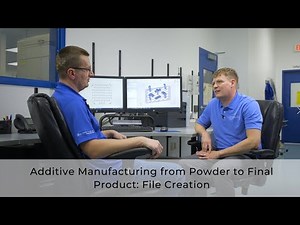 rms Company Additive Manufacturing from Powder to Final Product: File Creation