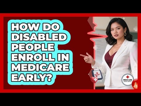 How Do Disabled People Enroll In Medicare Early?