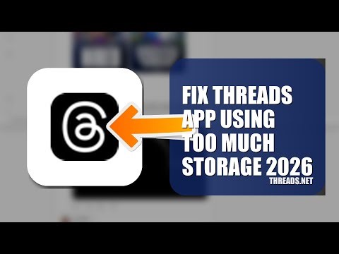 How To Fix Threads APP Using Too Much Storage 2026