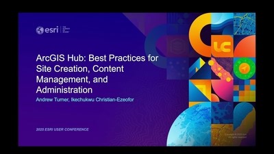 ArcGIS Hub: Best Practices for Site Creation, Content Management, and Administration