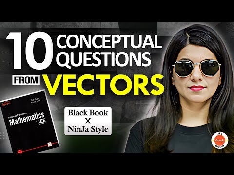 10 Conceptual Questions from Vectors- Black Book | NinJa ma'am