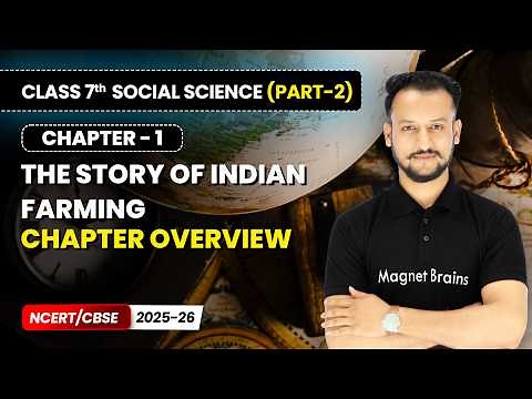 The Story of Indian Farming - Chapter Overview | Class 7 Social Science (Part 2) | Ch 1 | CBSE 2025