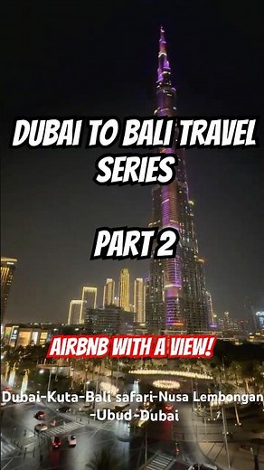 Dubai to Bali 2025 (Part 2) | AirBnb with a view! #dubaimall #burjkhalifa #airbnb