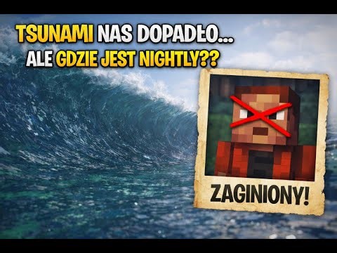 TO KONIEC?! TSUNAMI NAS DOPADŁO... ALE GDZIE JEST NIGHTLY?? Minecraft survival #8