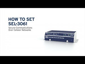 How to Set the SEL-3061 for Secure Communications Over Cellular Networks