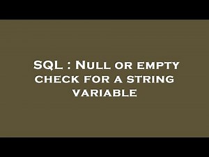 SQL : Null or empty check for a string variable