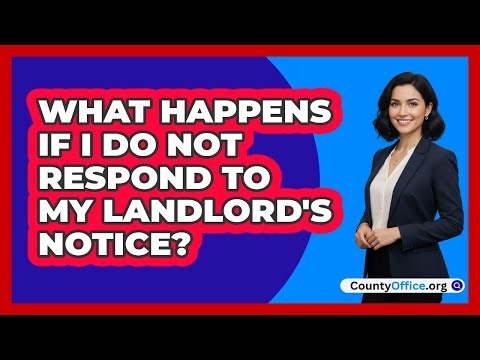 What Happens If I Do Not Respond To My Landlord's Notice?