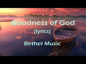 Goodness of God (lyrics) - Bethel Music
