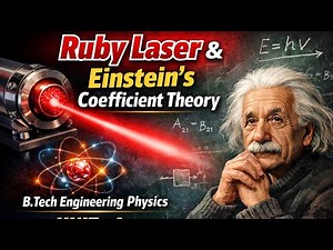 Ruby Laser & Einstein’s Coefficient Theory 🔥 | B.Tech Engineering Physics Unit-4 | Full Concept