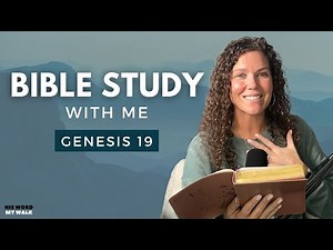 Genesis 19 | Why Did God DESTROY Sodom & Gomorrah? [Bible Study WITH ME]