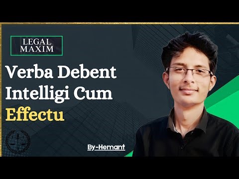 Verba Debent Intelligi Cum Effectu | Why Is Every Word Important in Law? | Legal Maxim Explained