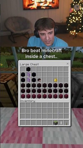 Bro beat Minecraft inside a chest...