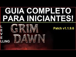 Grim Dawn - Guia completo de Levelling para iniciantes! - Patch 1.1.9.6 - Comece bem!