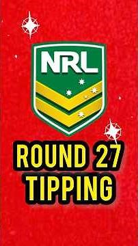 Round 27 NRL Tipping With The Sportzologist.