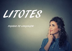 Litotes: Figura de Linguagem - Mundo Educação