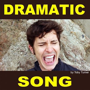 Dramatic Song - Toby Turner & Tobuscus: Song Lyrics, Music Videos & Concerts