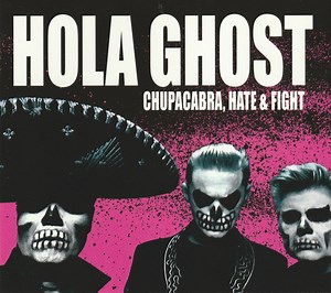 Hola Ghost - Chupacabra, Hate & Fight