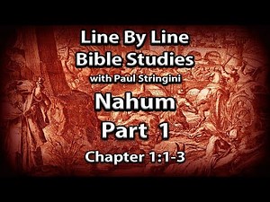 The Prophet Nahum Explained - Bible Study 1 - Nahum 1:1-3