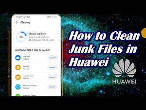 How to Clean Junk Files in Huawei