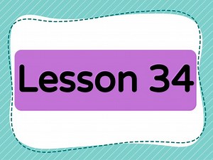 Lesson 34 (Level 1)