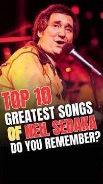 Neil Sedaka's Top 10 Greatest Songs We'll never Forget! #NeilSedaka #MusicLegend #music #shortsfeed