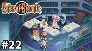 #22【テイルズオブエターニア】永遠と絆のRPG、TOEを完全初見で楽しむ！！【TALES OF ETERNIA】【実況】