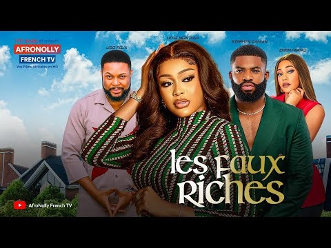 LES FAUX RICHES - Film Nigérian en Français, Uche Montana, Stephen Damian, Felix Ugo, Emem Iwang