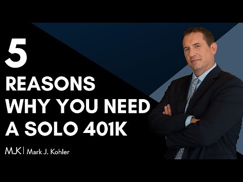 Solo 401k - 5 Reasons Why You SHOULD Use the Solo 401k | Mark J Kohler