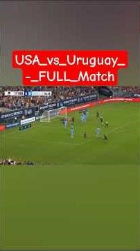 USA_vs_Uruguay_-_FULL_Match_Highlights___Goals___FIFA_International_Friendly