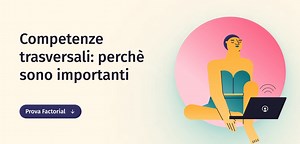 Competenze trasferibili: quali sono e come valorizzarle in azienda