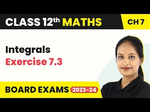 Integrals - Exercise 7.3 | Class 12 Maths Chapter 7 (2022-23)