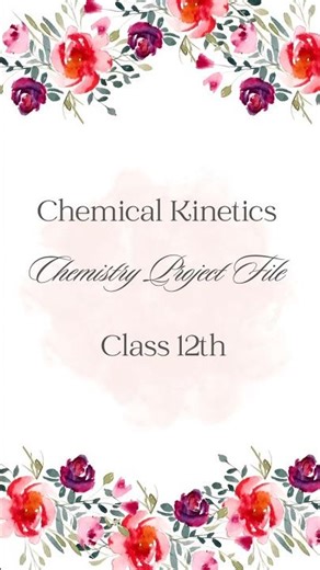 Chemical Kinetics|Chemistry Project File|Class12 #youtube#youtubeshorts#chemistryproject#class12