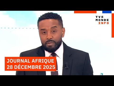 Le journal Afrique du dimanche 28 décembre 2025 sur TV5MONDE
