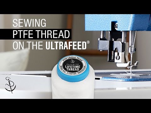 Sewing Sailrite® PTFE Lifetime Thread on Ultrafeed Sewing Machines