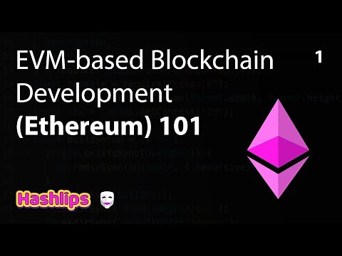 Introduction - EVM based Blockchain Development (Ethereum) 101 part 1