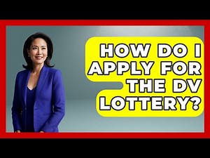 How Do I Apply For The DV Lottery? - US Citizenship Immigration Guide