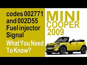 2009 Mini Cooper codes 002771 and 002D55 Fuel injector Signal What You Need To Know?