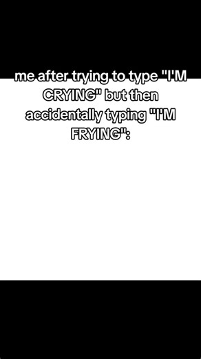 When You Accidentally Type