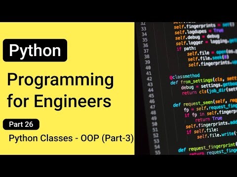 Python Classes - OOP (Part-3) --- Python Programming for Engineers