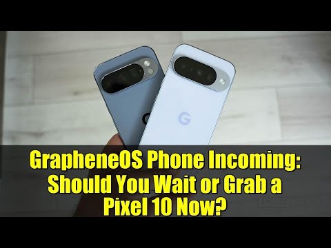 GrapheneOS Phone Incoming: Should You Wait or Grab a Pixel 10 Now?