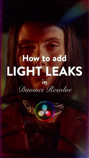 DaVinci Resolve Tutorial: Easy Light Leak Effects Anyone Can Do