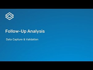 3.2.3 Data Capture and Validation - Follow-Up Analysis [Part 3 of 3]