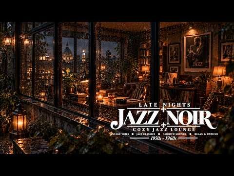 Jazz Noir 1950s | Vintage Jazz for Rainy Nights & Late Night Relaxation