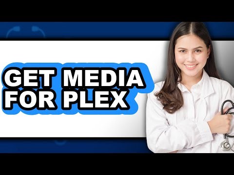 How to Get Media for Plex (full Guide)