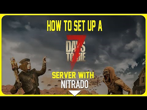 How to set up a 7 days to die server for patch 2 0 with Nitrado