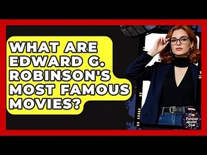 What Are Edward G. Robinson's Most Famous Movies? - Famous Movies Club
