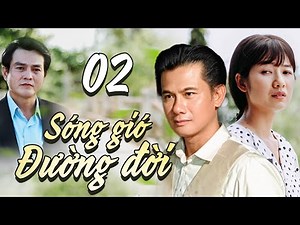 Phim Việt Nam Mới Hay Nhất 2024 | SÓNG GIÓ ĐƯỜNG ĐỜI - Tập 2 | Phim Bộ Việt Nam Mới Hay Nhất 2024