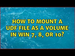 How to mount a UDF file as a volume in Win 7, 8, or 10? (2 Solutions!!)