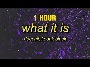 [1 HOUR] Doechii - What It Is (Lyrics) ft. Kodak Black | what it is hoe what's up what's up