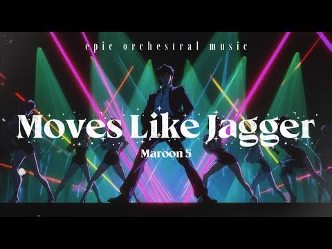 Maroon 5 – Moves Like Jagger (Epic Orchestral Music)